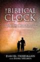 The Biblical Clock: The Untold Secrets Linking the Universe and Humanity with G0d's Plan 